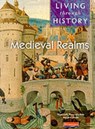 Living Through History: Core Book. Medieval Realms - Nigel Kelly ; Rosemary Rees ; Jane Shuter - 9780435309510