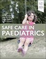 Safe Care in Paediatrics - Alf Nicholson ; John Murphy ; Sarah (Paediatric Lead in GP Training Taaffe ; Kevin Dunne - 9780443108853