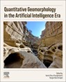 Quantitative Geomorphology in the Artificial intelligence Era - Hamid Reza (Professor Pourghasemi ; Narges (PhD Researcher Kariminejad - 9780443300363