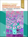 Diagnostic Pathology: Nonneoplastic Dermatopathology - Brian J. Hall - 9780443352591