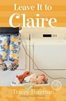 Leave It to Claire - Tracey Bateman - 9780446558969