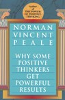 Why Some Positive Thinkers Get Powerful Results - Norman Vincent Peale - 9780449912133