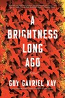 Brightness Long Ago - Guy Gavriel Kay - 9780451472991