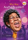 Who Was Aretha Franklin? - Nico Medina ; Who HQ - 9780451532398