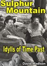 Sulphur Mountain: Idylls of Time Past - David Madison - 9780463074169