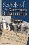 Secrets of the Gettysburg Battlefield: Little-Known Stories & Hidden History From the Civil War Battlefield - James Rada - 9780463148501
