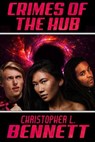 Crimes of the Hub - Christopher L. Bennett - 9780463160114