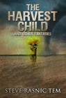 The Harvest Child and Other Fantasies - Steve Rasnic Tem - 9780463243923