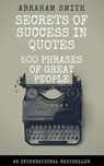Secrets of Success in Quotes - Abraham Smith - 9780463326138