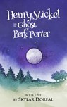 Henry Stickel and the Ghost of Berk Porter - Skylar Doreal - 9780463355435