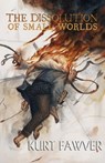 The Dissolution of Small Worlds - Kurt Fawver - 9780463451366