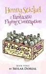 Henry Stickel and the Fantastic Flying Contraption - Skylar Doreal - 9780463592069
