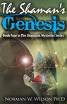The Shaman's Genesis - Shamanic Mysteries Book 4 - Norman W. Wilson - 9780463686959