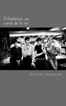 Téléphone, au coeur de la vie: biographie du groupe Téléphone - Daniel Ichbiah - 9780463709405