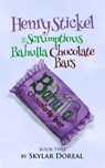 Henry Stickel and the Scrumptious Bahulla Chocolate Bars - Skylar Doreal - 9780463909218