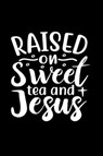 Raised On Sweet Tea And Jesus - CREATIONS,  Joyful - 9780464456216