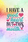 I Have A Good Heart But This Mouth - CREATIONS,  Joyful - 9780464471523