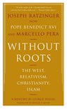 Without Roots - Joseph Ratzinger ; Marcello Pera - 9780465003754
