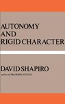 Autonomy and Rigid Character - David Shapiro - 9780465005680