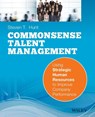 Common Sense Talent Management - Steven T. (New York) Hunt - 9780470442418