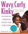 Wavy, Curly, Kinky: The African American Child's Hair Care Guide - Deborah R. Lilly - 9780471695349