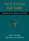 Their System, Our Game - Scott DeJong ; Marc LaJeunesse - 9780472040261