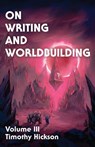 On Writing and Worldbuilding - Timothy Hickson - 9780473694043