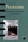 Possessions: Indigenous Art/Colonial Culture - Nicholas Thomas - 9780500280973