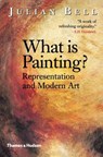 What Is Painting? Representation and Modern Art - Julian Bell - 9780500281017