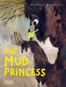 The Mud Princess - Beatrice Alemagna - 9780500654125