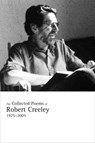 The Collected Poems of Robert Creeley, 1975–2005 - Robert Creeley - 9780520256200