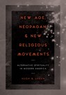 New Age, Neopagan, and New Religious Movements - Hugh B. Urban - 9780520281189