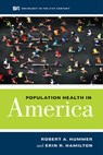 Population Health in America - Robert A. Hummer ; Erin R. Hamilton - 9780520291577