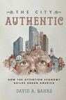 The City Authentic - David A. Banks - 9780520383456