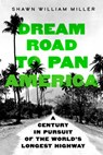 Dream Road to Pan America - Shawn William Miller - 9780520416932