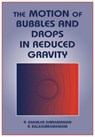 The Motion of Bubbles and Drops in Reduced Gravity - R. SHANKAR (CLARKSON UNIVERSITY,  New York) Subramanian ; R. Balasubramaniam - 9780521019484