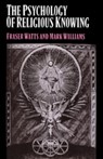 The Psychology of Religious Knowing - Fraser Watts ; Mark Williams - 9780521033848