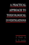 A Practical Approach to Toxicological Investigations - Alan Poole ; George B. Leslie - 9780521105460