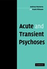 Acute and Transient Psychoses - ANDREAS (MARTIN LUTHER-UNIVERSITAT HALLE-WITTENBURG,  Germany) Marneros ; Frank (Martin Luther-Universitat Halle-Wittenburg, Germany) Pillmann - 9780521114066