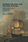 Between the Devil and the Deep Blue Sea - Marcus (University of Pittsburgh) Rediker - 9780521303422