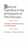 Biblical Narrative in the Philosophy of Paul Ricoeur - Kevin J. (Trinity Evangelical Divinity School (Teds)) Vanhoozer - 9780521344258