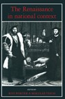 The Renaissance in National Context - ROY (WELLCOME INSTITUTE FOR THE HISTORY OF MEDICINE,  University College London) Porter ; Mikulas (Robinson College, Cambridge) Teich - 9780521369701