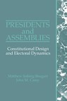 Presidents and Assemblies - MATTHEW SOBERG (UNIVERSITY OF CALIFORNIA,  San Diego) Shugart ; John M. (Wentworth Professor in the Social Sciences, University of California, San Diego) Carey - 9780521419628
