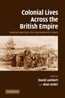 Colonial Lives Across the British Empire - DAVID (ROYAL HOLLOWAY,  University of London) Lambert ; Alan (University of Sussex) Lester - 9780521612371