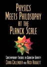 Physics Meets Philosophy at the Planck Scale - CRAIG CALLENDER ; NICK (UNIVERSITY OF ILLINOIS,  Urbana-Champaign) Huggett - 9780521664455