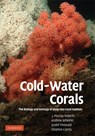 Cold-Water Corals - J. Murray (Scottish Association for Marine Science) Roberts ; Andrew (University College Cork) Wheeler ; Andre (Friedrich-Alexander-Universitat Erlangen-Nurnberg Freiwald ; Stephen (Smithsonian Institution Cairns - 9780521884853
