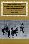Commodity and Exchange in the Mongol Empire - THOMAS T. (TRENTON STATE COLLEGE,  New Jersey) Allsen - 9780521893145