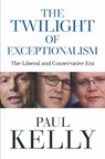 The Twilight of Exceptionalism - Paul Kelly - 9780522882339