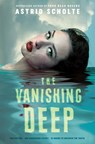 The Vanishing Deep - Astrid Scholte - 9780525513957