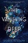 The Vanishing Deep - Astrid Scholte - 9780525513971
